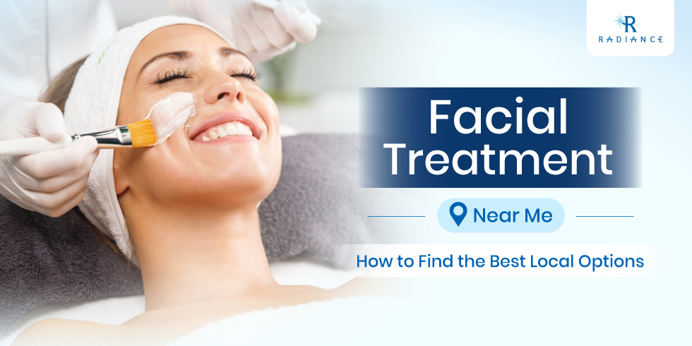 Facial Treatment Near Me: How to Find the Best Local Options