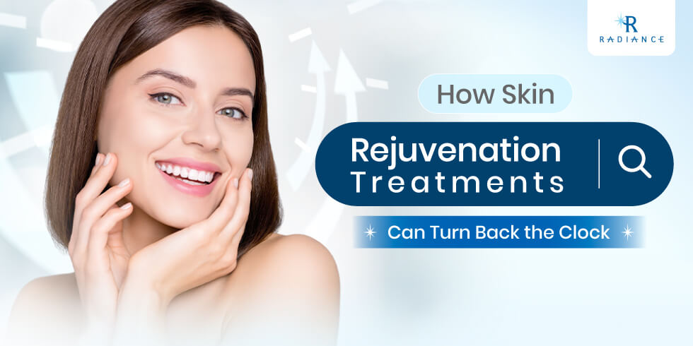 How Skin Rejuvenation Treatments Can Turn Back the Clock?