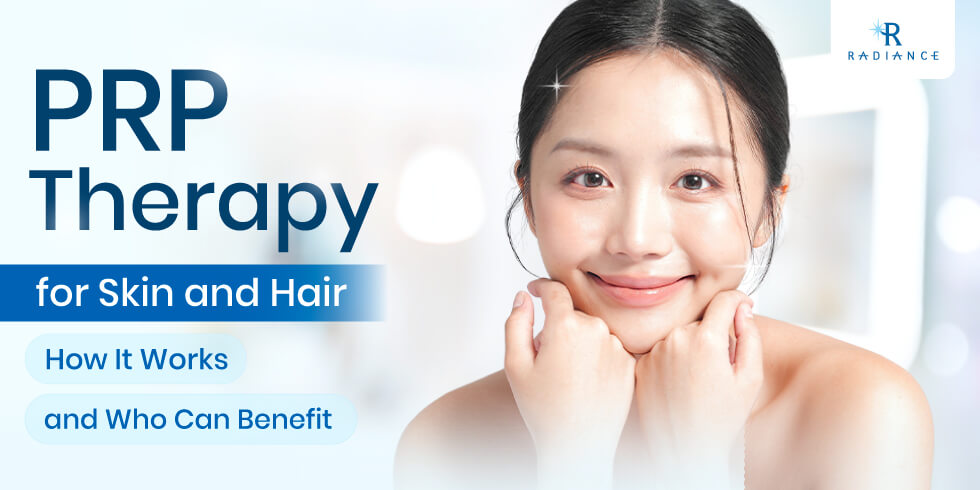 PRP Therapy for Skin and Hair: How It Works and Its Benefits