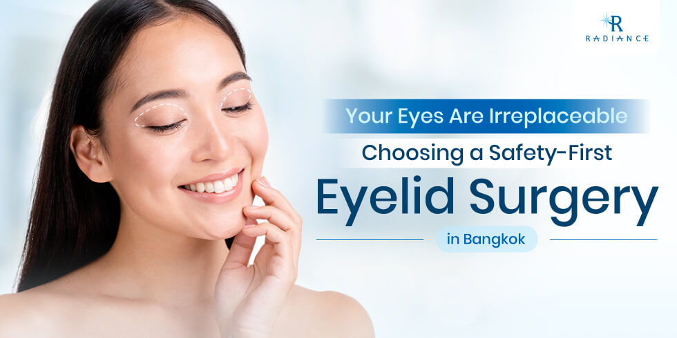 Your Eyes Are Irreplaceable: Safe Eyelid Surgery in Bangkok